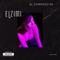 Elizmi Haze - El Comienzo De (Explicit)