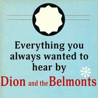 Dion & The Belmonts - Everything You Always Wanted To Hear By Dion & The Belmonts