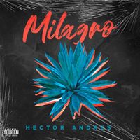 Hector Andres - Milagro (Explicit)