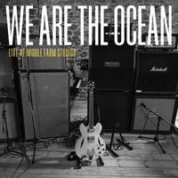 We Are The Ocean - Live at Middle Farm Studios