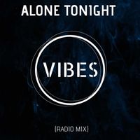Vibes - Alone Tonight (Radio Mix)
