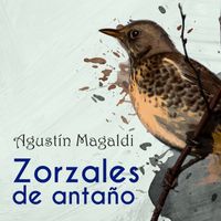Agustín Magaldi - Zorzales de Antaño / Agustin Magaldi