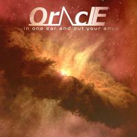 Oracle - ...in one ear and out your anus (Explicit)