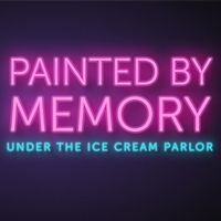 Under the Ice Cream Parlor - Painted by Memory
