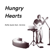 Raffy Ayala - Hungry Hearts (feat. Jerimie)