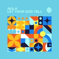 Avila - Let Your God Tell