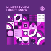 Huntersynth - I Don't Know