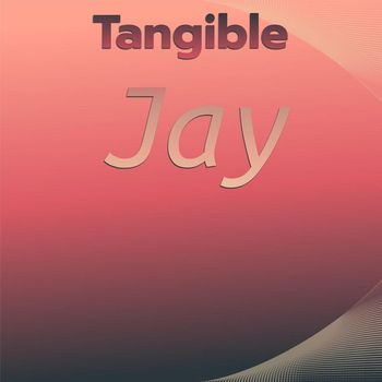 Various Artists - Tangible Jay