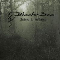 Black Sea - Chained to Suffering