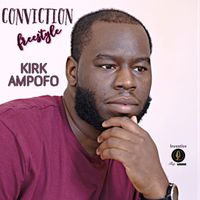 Kirk Ampofo - Conviction (Freestyle)