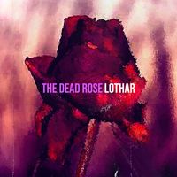 Lothar - The Dead Rose