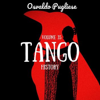 Osvaldo Pugliese - Tango History (Volume 35)