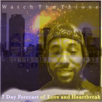 Watch The Throne - 7 Day Forecast of Love and Heartbreak