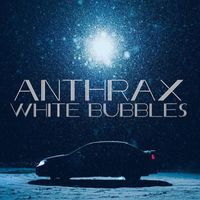 Anthrax - White Bubbles