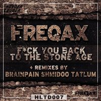 Freqax - Fuck You Back to the Stone Age (Explicit)