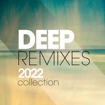 Various Artists - Deep Remixes 2022 Collection