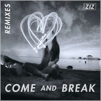 ZIZ - Come And Break (Remixes)