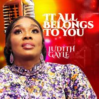 Judith Gayle - It All Belongs To You