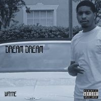 Wayne - Dream Dream (Explicit)