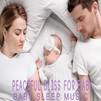 Baby Sleep Music - Peaceful Bliss For Baby (Music Box Lullaby Version)