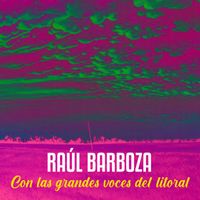 Raul Barboza - Con las grandes voces del litoral