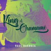 Raul Barboza - King of Chamame