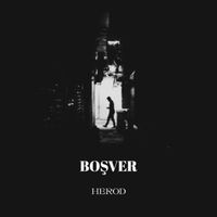 Herod - Boşver (Explicit)
