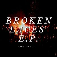 Construct - Broken Laces - EP (Explicit)