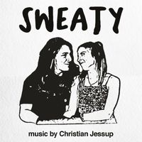 Christian Jessup - Sweaty (Original Motion Picture Soundtrack)