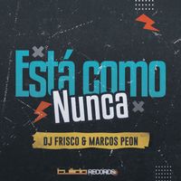 DJ Frisco, Marcos Peon - Está como nunca