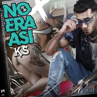 KS - No Era Asi (Explicit)