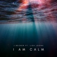J.Becker featuring Lisa Loona - I Am Calm