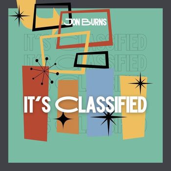 Jon Burns - It's Classified (feat. Eva Burns)