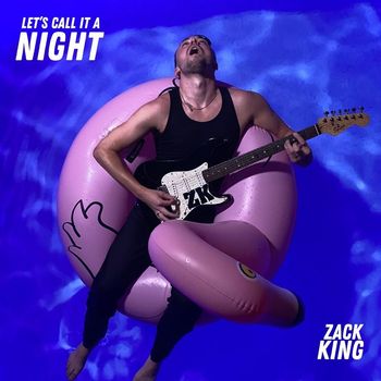 Zack King - Let's Call It a Night