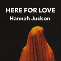 Hannah Judson - Here For Love