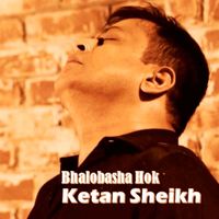 Ketan Sheikh - Bhalobasha Hok