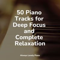 Simply Piano, Classical New Age Piano Music, Musica De Piano Escuela - 50 Piano Tracks for Deep Focus and Complete Relaxation