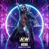 All Elite Wrestling & Mikey Rukus - Hero (Johnny Elite Theme) [feat. Kevin Lacerda & Damn Nation]