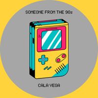 Cala Vega - Someone from the 90s