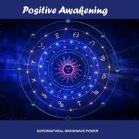 Supernatural Brainwave Power - Positive Awakening