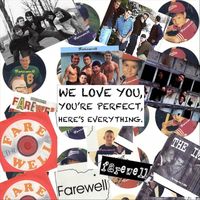 Farewell - We Love You, You're Perfect, Here's Everything