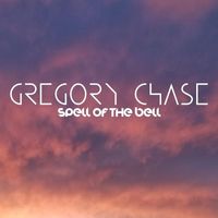 Gregory Chase - Spell of the Bell