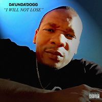Da'Unda'Dogg - I Will Not Lose (Explicit)