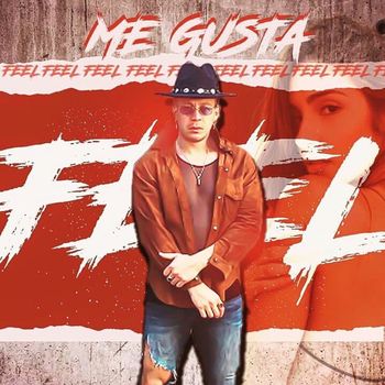 Feel - Me Gusta (Explicit)