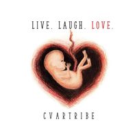 Cvartribe - Live, Laugh, Love