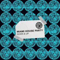Miami House Party - Down & Up