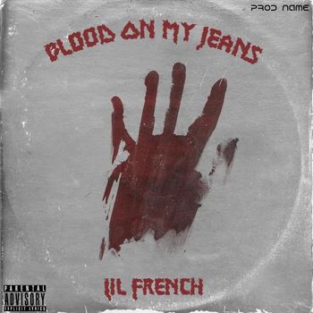 Lil French - Blood On My Jeans (Explicit)