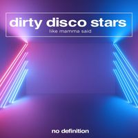 Dirty Disco Stars - Like Mamma Said