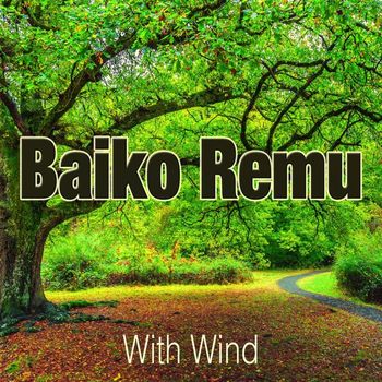 Baiko Remu - With Wind