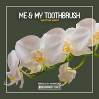 Me & My Toothbrush - Watcha Want (Yvvan Back Remixes)